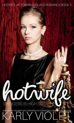 Hotwife Swingers In High Society - A Swingers Hotwife Wife Swapping Victorian England Romance Novel - Hotwife Victorian England Romance, #3