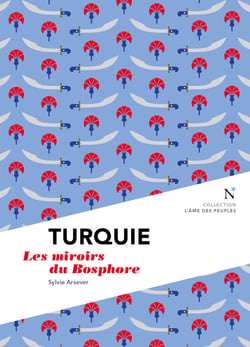 Turquie : Les miroirs du Bosphore - L'Âme des Peuples