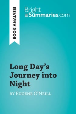 Long Day's Journey into Night by Eugene O'Neill (Book Analysis) - Detailed Summary, Analysis and Reading Guide