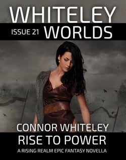 Whiteley Worlds Issue 21: Rise To Power A Rising Realm Epic Fantasy Novella - Whiteley Worlds, #21