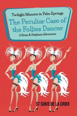 Twilight Manors in Palm Springs: The Peculiar Case of the Follies Dancer - Twilight Manors in Palm Springs, #3