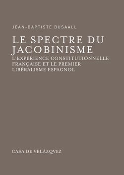Le spectre du jacobinisme - L'expérience constitutionnelle française et le premier libéralisme espagnol