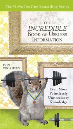 The Incredible Book of Useless Information - Even More Pointlessly Unnecessary Knowledge