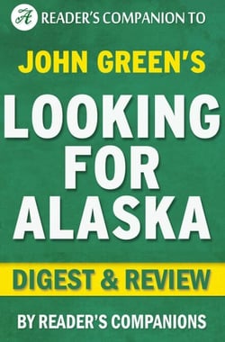 Looking for Alaska by John Green | Digest &amp; Review