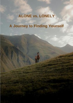 Alone vs. Lonely - A Journey to Finding Yourself