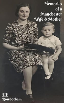 Memories Of A Manchester Wife And Mother - Memories of Edith Rowbotham, #2