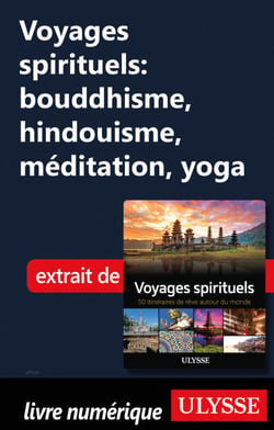 Voyages spirituels : bouddhisme, hindouisme, méditation, yoga