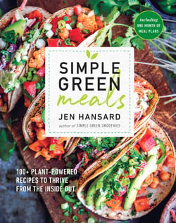 Simple Green Meals - 100+ Plant-Powered Recipes to Thrive from the Inside Out: A Cookbook