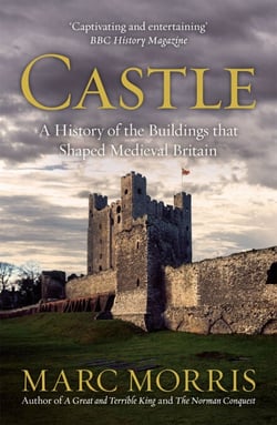 Castle - A History of the Buildings that Shaped Medieval Britain