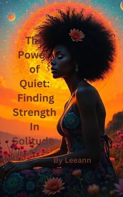 The Power of Quiet: Finding Strength in Solitude