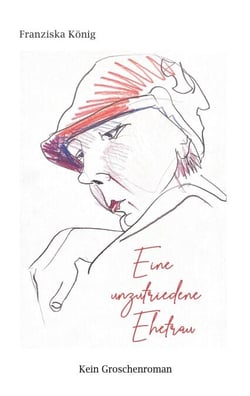 Eine unzufriedene Ehefrau - Kein Groschenroman