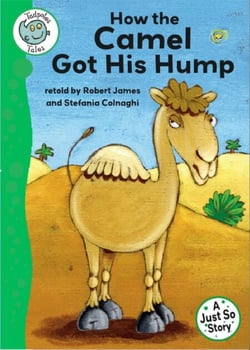 Tadpoles Tales: Just So Stories - How the Camel Got His Hump - Tadpoles Tales: Just So Stories