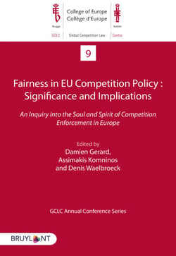 Fairness in EU Competition Policy : Significance and Implications - An Inquiry into the Soul and Spirit of Competition Enforcement in Europe