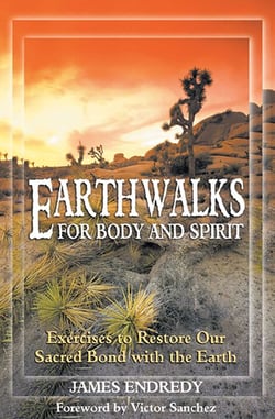 Earthwalks for Body and Spirit - Exercises to Restore Our Sacred Bond with the Earth