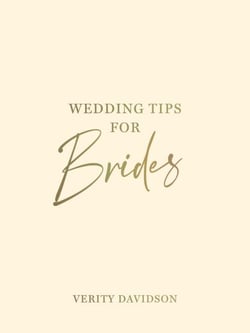 Wedding Tips for Brides - Helpful Tips, Smart Ideas and Disaster Dodgers for a Stress-Free Wedding Day