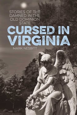 Cursed in Virginia - Stories of the Damned in the Old Dominion State
