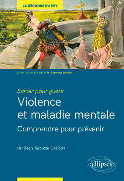 Savoir pour guérir : violence et maladie mentale - Comprendre pour prévenir