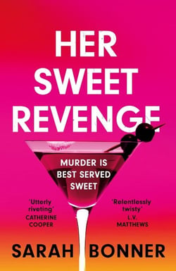 Her Sweet Revenge - A totally gripping and twisty psychological thriller that will keep you guessing