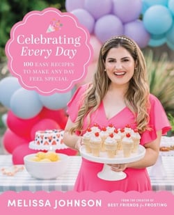 Celebrating Every Day - 100 Easy Recipes to Make Any Day Feel Special