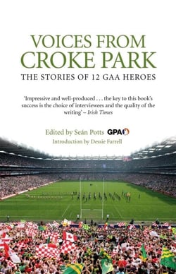 Voices from Croke Park - The Stories of 12 GAA Heroes