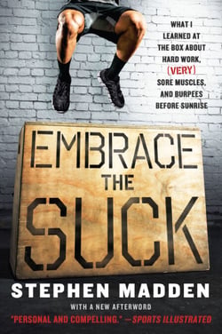 Embrace the Suck - What I Learned at the Box ABout Hard Work, (Very) Sore Muscles, and Burpees Before Sunrise