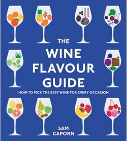 The Wine Flavour Guide - How to Pick the Best Wine for Every Occasion