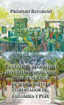 La ultima enfermedad, los últimos momentos y los funerales de Simón Bolivar Libertador de Colombia y Perú - Historia de Colombia, #141
