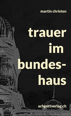 trauer im bundeshaus - bundeshausroman 4
