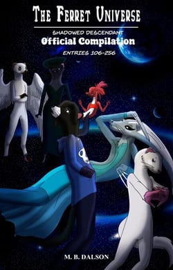 The Ferret Universe: Shadowed Descendant (Official Compilation: Entries 106-256) - The Ferret Universe