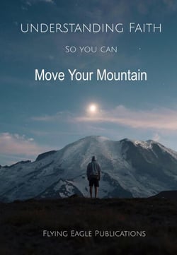 Understanding Faith So You Can Move Your Mountain - Foundations of the Faith, #2