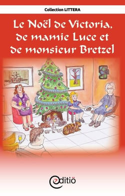 Le Noël de Victoria, de Mamie Luce et de Monsieur Bretzel - Noël