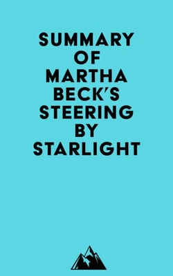 Summary of Martha Beck's Steering by Starlight