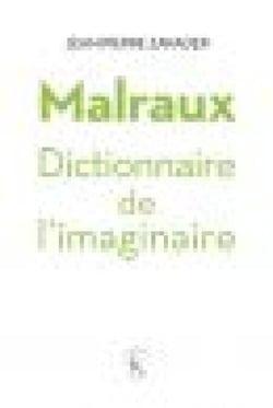 Malraux. Dictionnaire de l'imaginaire