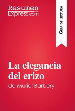 La elegancia del erizo de Muriel Barbery (Guía de lectura) - Resumen y análsis completo