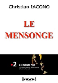 Le mensonge - L'affaire du maire de Vence accusé injustement du viol de son petit-fils
