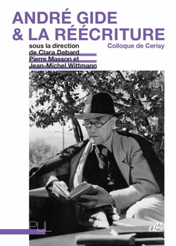 André Gide &amp; la réécriture - Colloque de Cerisy