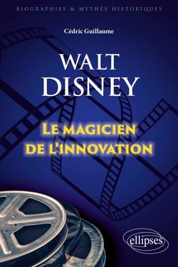 Walt Disney - Le magicien de l'innovation