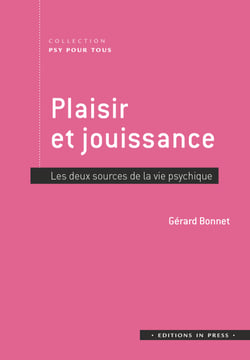 Plaisir et jouissance - Les deux sources de la vie psychique