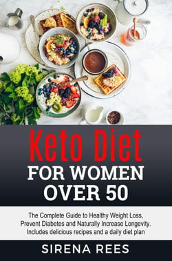 Keto Deit for Women Over 50: The Complete Guide to Healthy Weight Loss, Prevent Diabetes and Naturally Increase Longevity. Includes Delicious Recipes and a Daily Diet Plan - Diet, #1