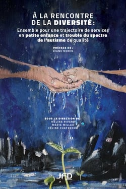 À la rencontre de la diversité - Ensemble pour une trajectoire de services en petite enfance et trouble du spectre de l'autisme de qualité
