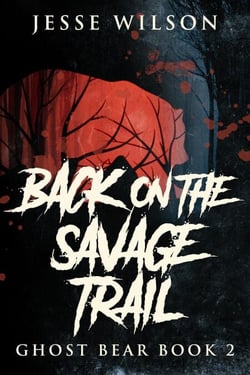 Back On The Savage Trail - Ghost Bear, #2
