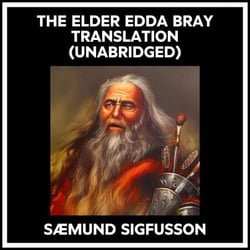 The Elder Edda Bray Translation (Unabridged)