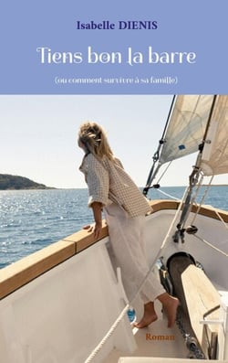 Tiens bon la barre - (ou comment survivre à sa famille)