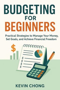 Budgeting for Beginners: Practical Strategies to Manage Your Money, Set Goals, and Achieve Financial Freedom