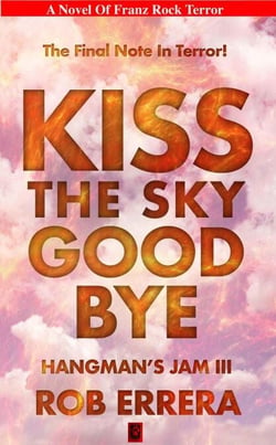 Kiss The Sky Goodbye, Hangman's Jam III - Franz Rock Terror