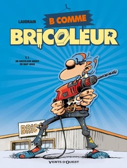 B comme Bricoleur - Tome 01 - Un bricoleur sachant bricoler
