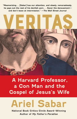 Veritas - A Harvard Professor, a Con Man and the Gospel of Jesus's Wife