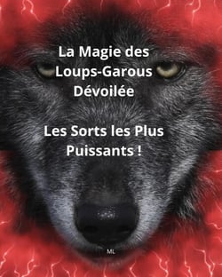 La Magie des Loups-Garous Dévoilée Les Sorts les Plus Puissants !
