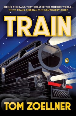 Train - Riding the Rails That Created the Modern World-from the Trans-Siberian to the Southwest Chief