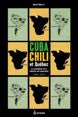 Cuba, Chili et Québec - La consolidation de la solidarité anti-impérialiste (1959-1979)